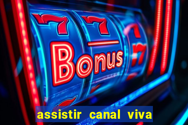 assistir canal viva online gratis